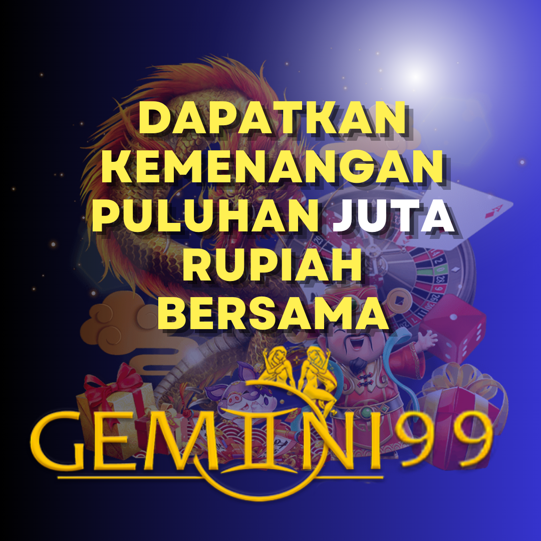 GEMINI99 Situs Tergacor Jackpot Terus Setiap Hari