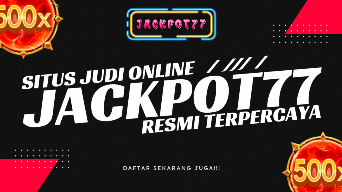 JACKPOT77: DAFTAR SITUS JUDI SLOT JACKPOT77 GACOR RESMI PALING GAMPANG MENANG MAXWIN DI INDONESIA 2023