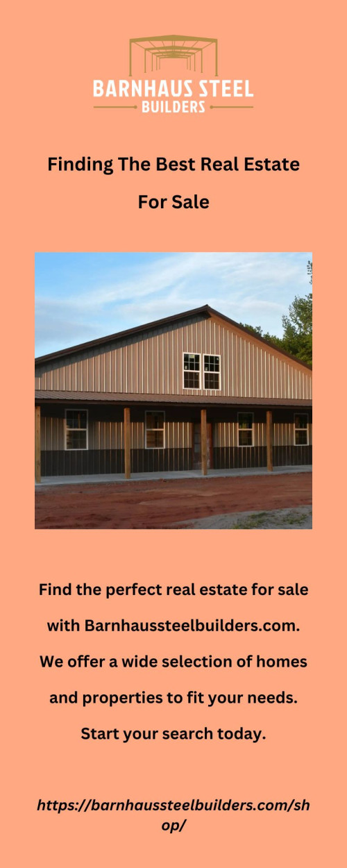 Find the perfect real estate for sale with Barnhaussteelbuilders.com. We offer a wide selection of homes and properties to fit your needs. Start your search today.

https://barnhaussteelbuilders.com/shop/