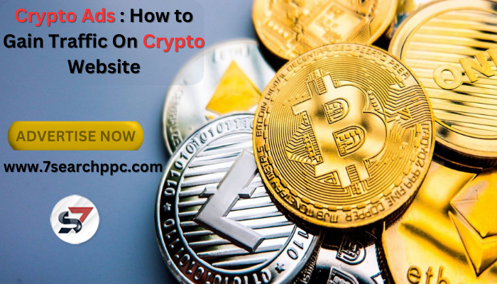 Crypto Ads : How to Gain Traffic On Crypto Website