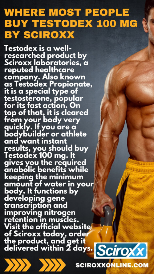 Testodex is a well-researched product by Sciroxx laboratories, a reputed healthcare company. Also known as Testodex Propionate, it is a special type of testosterone, popular for its fast action. On top of that, it is cleared from your body very quickly. If you are a bodybuilder or athlete and want instant results, you should buy Testodex 100 mg. It gives you the required anabolic benefits while keeping the minimum amount of water in your body. It functions by developing gene transcription and improving nitrogen retention in muscles. Visit the official website of Sciroxx today, order the product, and get it delivered within 2 days.