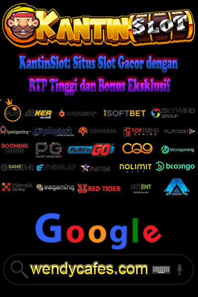 KantinSlot: Situs Slot Gacor dengan RTP Tinggi dan Bonus Eksklusif