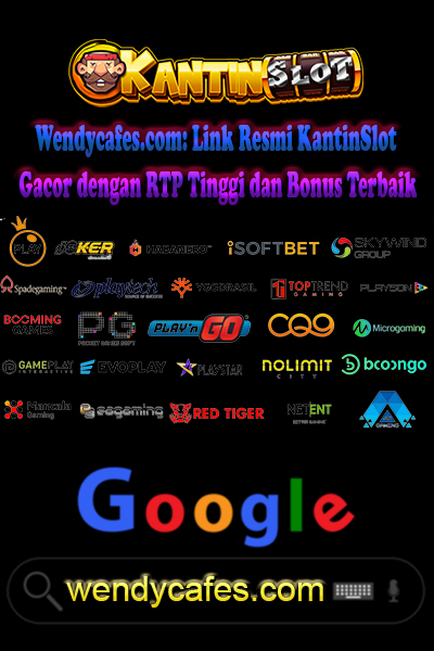 Wendycafes.com: Link Resmi KantinSlot Gacor dengan RTP Tinggi dan Bonus Terbaik