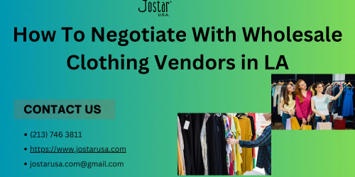 How To Negotiate With Wholesale Clothing Vendors in LA