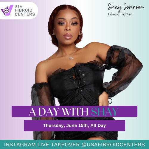 Shay Johnson is taking over our Instagram account to help raise awareness of fibroids, which are benign tumors that affect millions of women and provide information on symptoms, diagnosis, and treatment choices.

https://www.usafibroidcenters.com/about/fibroid-awareness/