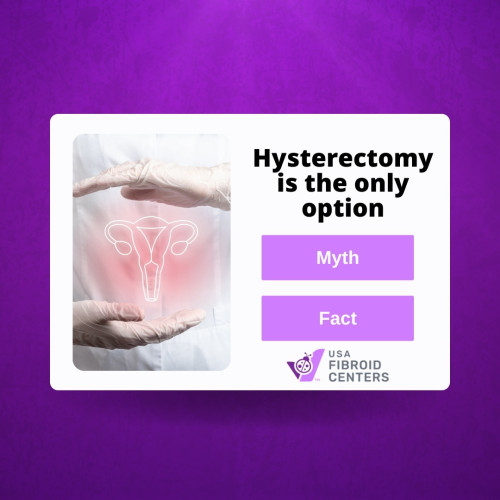 Myth BUSTED! Hysterectomy is NOT the only option - have you heard of the non-surgical options? Get informed and explore your options with a trusted healthcare provider!
https://www.usafibroidcenters.com/uterine-fibroid-treatment/hysterectomy/