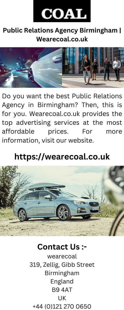 Do you want the best Public Relations Agency in Birmingham? Then, this is for you. Wearecoal.co.uk provides the top advertising services at the most affordable prices. For more information, visit our website.

https://wearecoal.co.uk/public-relations/