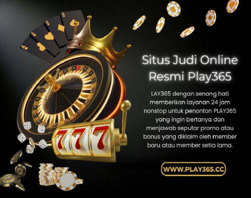 Situs Judi Online Resmi Play365 Slot