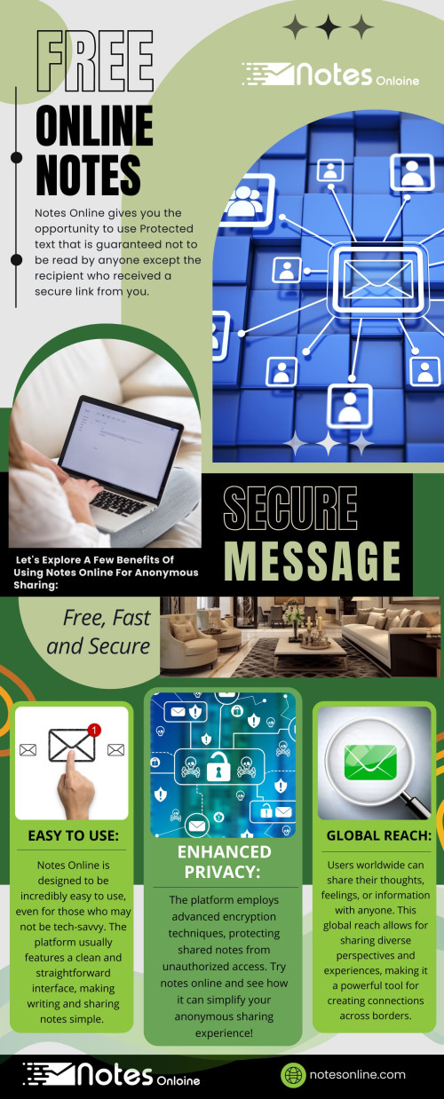 Online Notes is truly a game-changer in the realm of online messaging. Its unmatched security, user-controlled privacy, and effortless, free online notes sharing options make it a go-to platform for anyone seeking to share sensitive information securely.

Official Website: https://notesonline.com/

Our Profile: https://gifyu.com/notesonline

More Info-graphics :
https://rcut.in/DdxDxvxg
https://rcut.in/cNrfDYKp
https://rcut.in/LzbucBaY