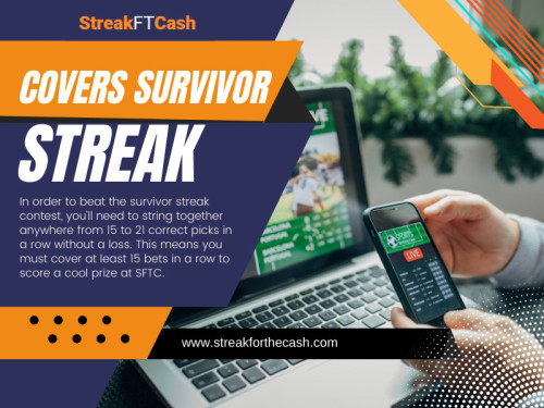 This can be done by visiting the StreakFTCash or covers survivor streak website or downloading the app, providing you with easy access to a world of thrilling predictions. 

Official Website: https://www.streakforthecash.com

Our Profile: https://gifyu.com/streakforthecash
More Images:
https://tinyurl.com/2agwede7
https://tinyurl.com/28jvrbbv
https://tinyurl.com/24muj8nx
https://tinyurl.com/ctwbpte5