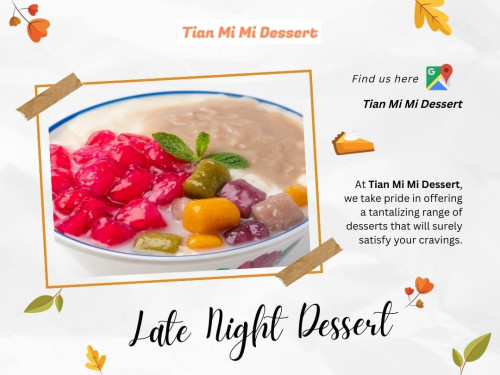 After all, there's more to late-night desserts than meets the eye – or the taste buds! Search online to find a restaurant that offers late night dessert near me.

Tian Mi Mi Dessert 甜咪咪甜品店
Address: 824 Tampines Street 81, #01-38, Singapore 520824
Phone : +6590907007

Find Us On Google Map: https://goo.gl/maps/Eht3NzS9v8fp4d9fA

Google Business Site: https://tian-mi-mi-dessert.business.site

Our Profile: https://gifyu.com/tianmimidessert

More Photos:

https://tinyurl.com/2arut2h7
https://tinyurl.com/2bt7l4zx
https://tinyurl.com/27h68983
https://tinyurl.com/23zszlbn
