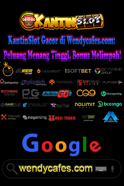 KantinSlot Gacor di Wendycafes.com: Peluang Menang Tinggi, Bonus Melimpah!