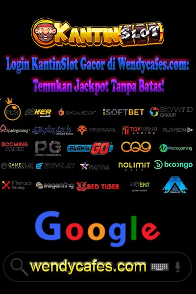 Login KantinSlot Gacor di Wendycafes.com: Temukan Jackpot Tanpa Batas!