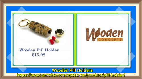 Watch out for wooden pill holders of Wooden Concepts make beautiful gifts.
https://www.woodenconcepts.com/product/pill-holder/