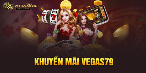 khuyen-mai-vegas79-cac-uu-dai-hot-nhat-tai-vegas-empire.jpg